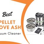 Best Pellet Stove Ash Vacuum Cleaner